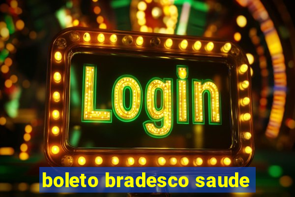 boleto bradesco saude